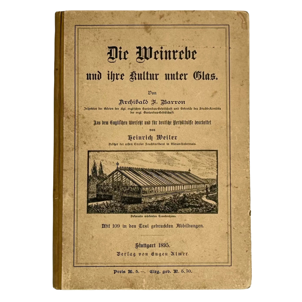 Die Weinrebe und ihre Kultur unter Glas by Barron, Archibald F.: a rare surviving image of the 1895 wine & viticulture treatise