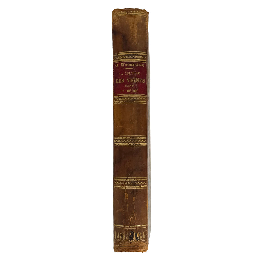 La culture des vignes, la vinification et les vins dans le Médoc by Armailhacq, Albert D': a distinguished excerpt from the 1855 wine & viticulture exemplar