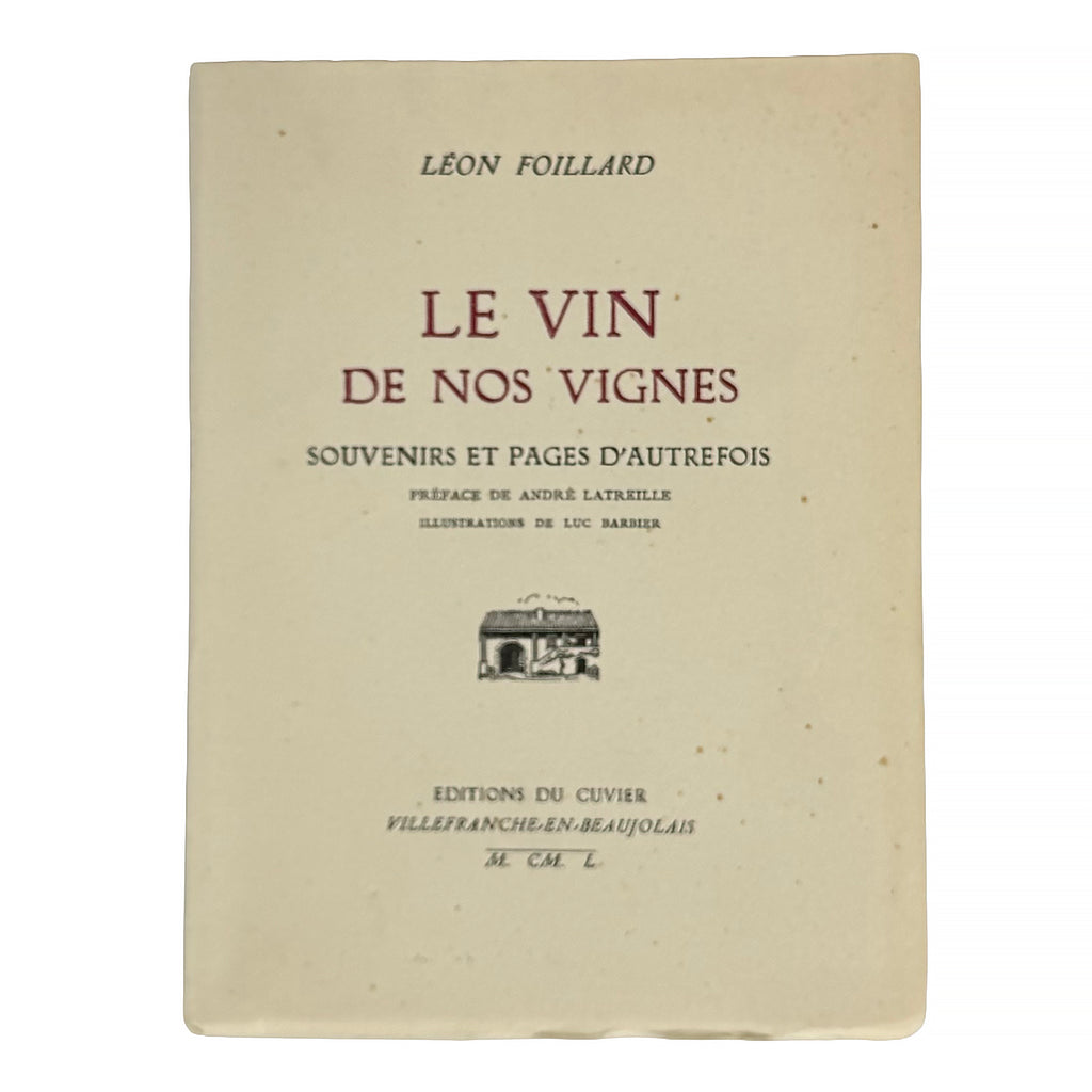 Le Vin de nos Vignes by Foillard, Léon: a precious visual instance of the 1950 wine & viticulture exemplar