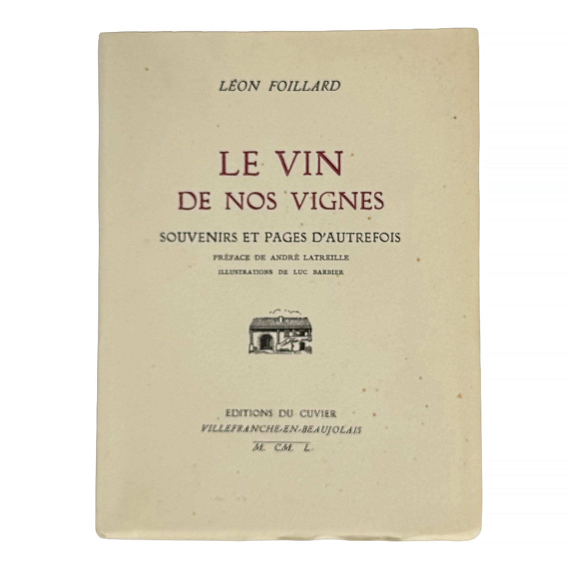 Le Vin de nos Vignes by Foillard, Léon: a precious visual instance of the 1950 wine & viticulture exemplar