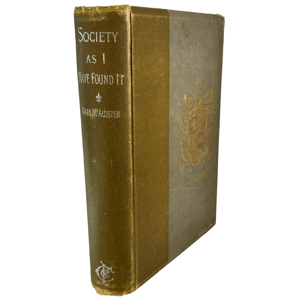 Society as I have found it by McAllister, Ward: a distinguished excerpt from the 1890 gastronomy & pleasures copy
