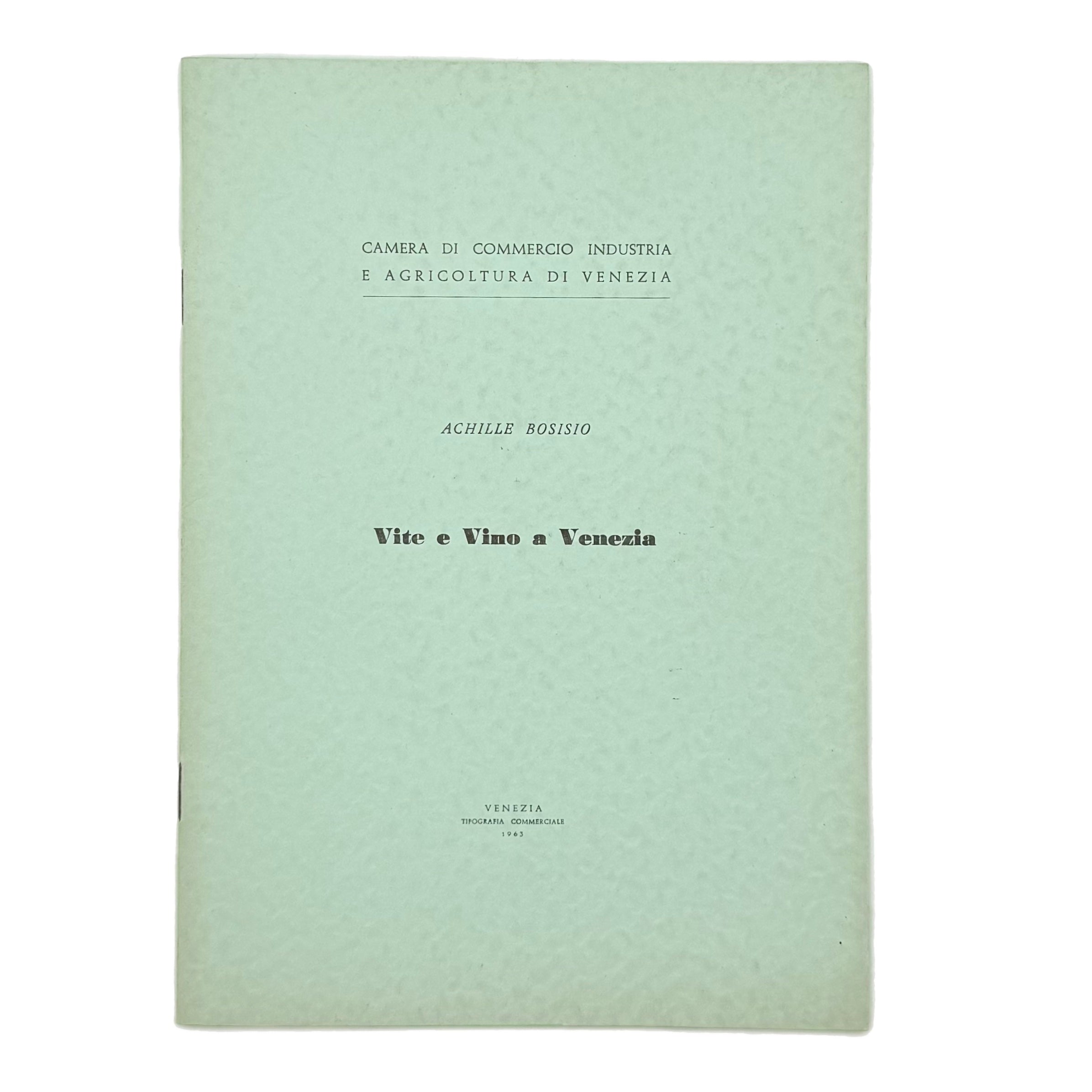 Vite E Vino A Venezia by Bosisio, Achille, a rare interior highlight of the 1963 - wine book.
