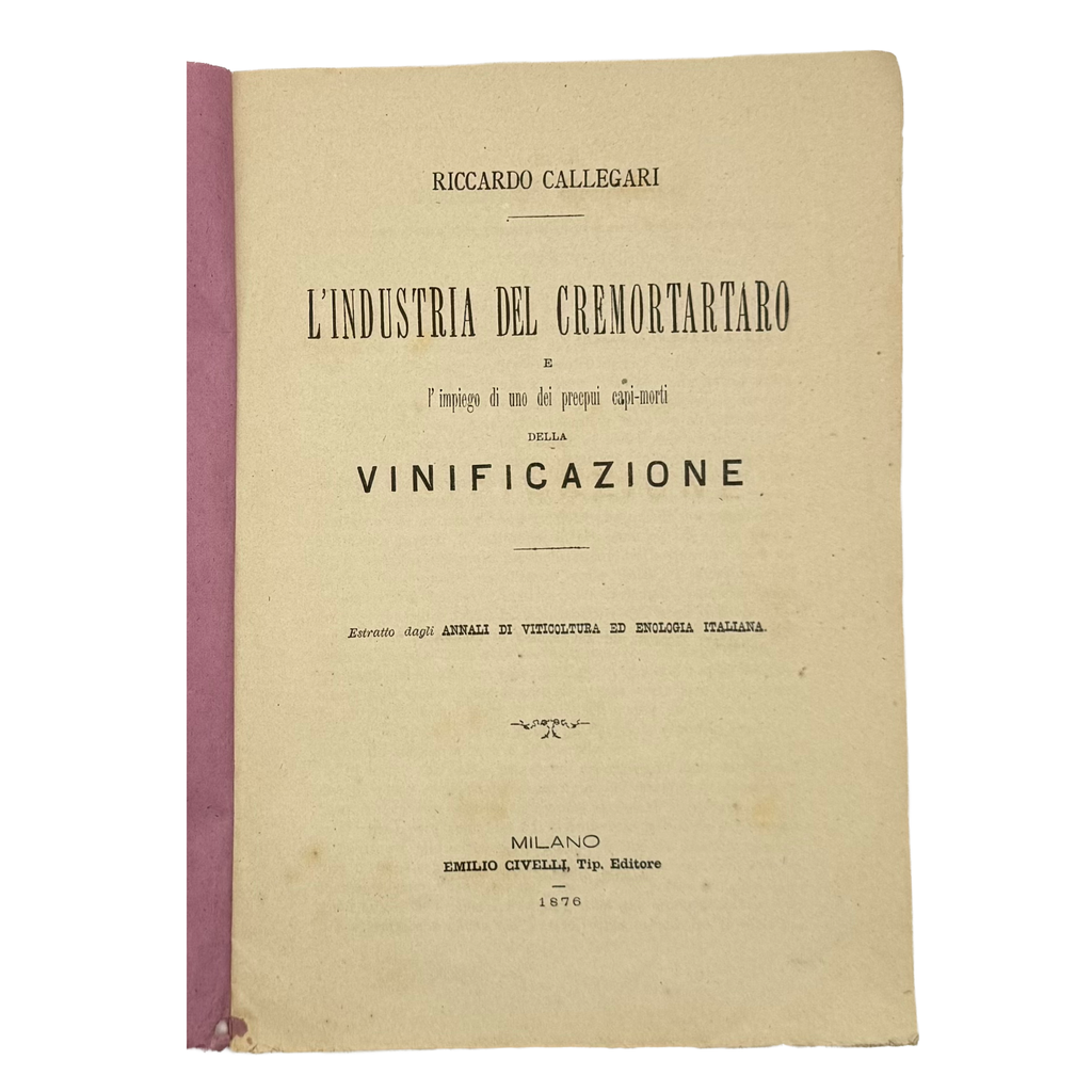 L'Industria Del Cremortartaro by Callegari, Riccardo, a rare illustrated detail of the 1876 - wine book.